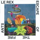LE REX — Escape of the Fire Ants album cover
