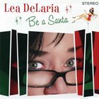 LEA DELARIA Be A Santa album cover