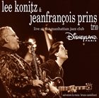 LEE KONITZ Lee Konitz & Jeanfrançois Prins Trio : Live at the Manhattan Jazz Club album cover
