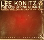 LEE KONITZ Lee Konitz / The Axis String Quartet ‎: Play French Impressionist Music From The 20th Century album cover