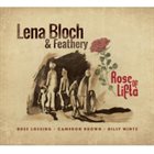 LENA BLOCH Lena Bloch & Feathery : Rose Of Lifta album cover