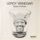 LEROY VINNEGAR Glass of Water album cover