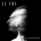 LES RUGISSANTS Le Cri album cover