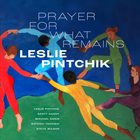 LESLIE PINTCHIK Prayer for What Remains album cover