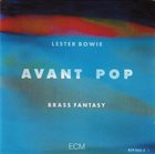 LESTER BOWIE Lester Bowie Brass Fantasy : Avant Pop album cover