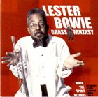 LESTER BOWIE Lester Bowie Brass Fantasy : When The Spirit Returns album cover