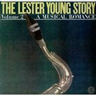 LESTER YOUNG A Musical Romance (Volume 2 of 'The Lester Young Story') album cover