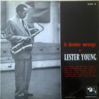 LESTER YOUNG Le Dernier Message De Lester Young (aka Lester Young In Paris aka In Memoriam) album cover