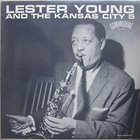 LESTER YOUNG Lester Young And The Kansas City 5 (aka 