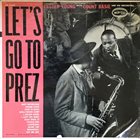 LESTER YOUNG Letser Young with Count Basie and His Orchestra  : Let’s go to Prez album cover