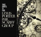 LEWIS PORTER Lewis Porter-Phil Scarff Group : Three Minutes to Four album cover