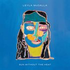 LEYLA MCCALLA Sun Without The Heat album cover