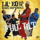 LIL ED & THE BLUES IMPERIALS Full Tilt album cover