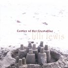 LILLI LEWIS Castles of Her Crystalline album cover