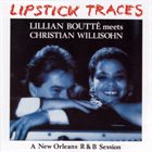 LILLIAN BOUTTÉ Lillian Boutté meets Christian Willisohn A New Orleans R&B Session : Lipstick Traces album cover