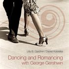 LILLY B. GARDNER Lilly B. Gardner & Daniel Kobialka : Dancing and Romancing with George Gershwin album cover