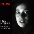 LINA NYBERG Lina Nyberg, Esbjörn Svensson ‎: Close album cover