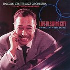 THE JAZZ AT LINCOLN CENTER ORCHESTRA / LINCOLN CENTER JAZZ ORCHESTRA Live In Swinging City, Swingin' With Duke album cover