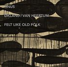 LINUS Linus + Økland / Van Heertum : Felt Like Old Folk album cover