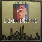 LIONEL HAMPTON Bad Dude album cover