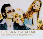 LISA WAHLANDT Lisa Wahlandt & Mulo Francel : Bossa Nova Affair album cover