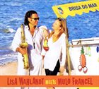 LISA WAHLANDT Lisa Wahlandt Meets Mulo Francel : Brisa Do Mar album cover