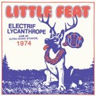 LITTLE FEAT Electrif Lycanthrope : Live at Ultra-Sonic Studios, 1974 album cover