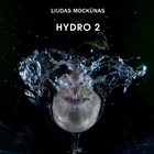 LIUDAS MOCKŪNAS Hydro 2 album cover