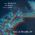 LIUDAS MOCKŪNAS Liudas Mockunas / Rafal Mazur / Raymond Strid : Live In Divadlo 29 album cover