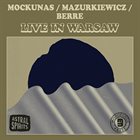LIUDAS MOCKŪNAS Mockūnas / Mazurkiewicz / Berre : Live in Warsaw album cover