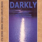 LOL COXHILL Darkly (with Franz Koglmann, Andrea Centazzo) album cover