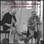 LOL COXHILL Lol Coxhill & Michel Doneda: Sitting on Your Stairs album cover