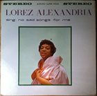LOREZ ALEXANDRIA Sing No Sad Songs For Me album cover
