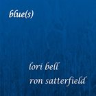LORI BELL Lori Bell & Ron Satterfield : Blue(S) album cover