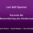 LORI BELL Lori Bell Quartet - Recorda Me : Remembering Joe Henderson album cover