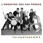L'ORKESTRE DES PAS PERDUS Tarapatapomm 2 album cover