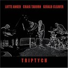 LOTTE ANKER Lotte Anker / Craig Taborn / Gerald Cleaver ‎: Triptych album cover