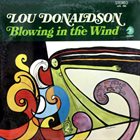 LOU DONALDSON Blowing In The Wind album cover