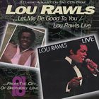 LOU RAWLS Let Me Be Good To You / Lou Rawls Live album cover
