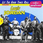 LOUIS JORDAN Les Triomphes du rhythm'n'blues, Volume 1: Let the Good Times Roll album cover