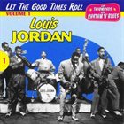 LOUIS JORDAN Les Triomphes du rhythm'n'blues, Volume 1: Let the Good Times Roll album cover