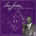 LOUIS JORDAN Let the Good Times Roll (1938-1954) album cover