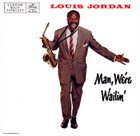 LOUIS JORDAN Man, We're Wailin' album cover