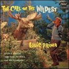 LOUIS PRIMA (TRUMPET) The Call of the Wildest album cover