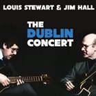 LOUIS STEWART Louis Stewart & Jim Hall : The Dublin Concert album cover
