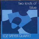 LOZ SPEYER Loz Speyer Quartet ‎: Two Kinds Of Blue album cover