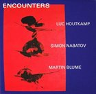 LUC HOUTKAMP Luc Houtkamp • Simon Nabatov • Martin Blume ‎: Encounters album cover