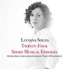LUCIANA SOUZA Twenty​-​Four Short Musical Episodes album cover