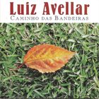 LUIZ AVELLAR Caminho das Bandeiras album cover