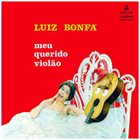 LUIZ BONFÁ Meu Querido Violão album cover